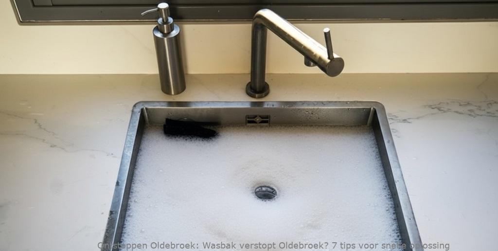 Wasbak verstopt Oldebroek? 7 tips voor snelle oplossing